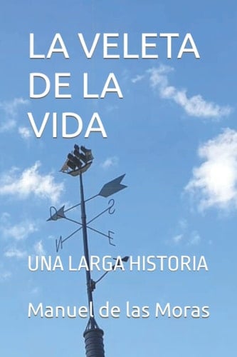LA VELETA DE LA VIDA: UNA LARGA HISTORIA (Spanish Edition)