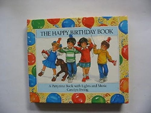 THE HAPPY BIRTHDAY BOOK: A PARTYTIME BOOK WITH LIGHTS AND MUSIC