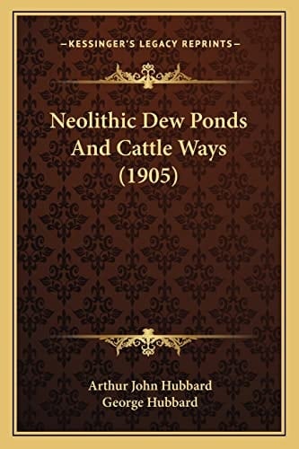 Neolithic Dew Ponds And Cattle Ways (1905)
