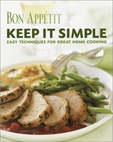 Keep it Simple Easy Techniques for Great Home Cooking