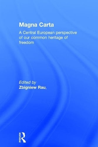 Magna Carta A Central European Perspective of Our Common Heritage of Freedom