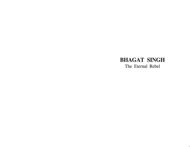 Bhagat Singh The Eternal Rebel