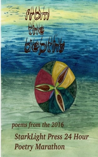 From the Depths First Annual StarkLight Press 24 Hour Poetry Marathon