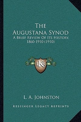 The Augustana Synod: A Brief Review Of Its History, 1860-1910 (1910)