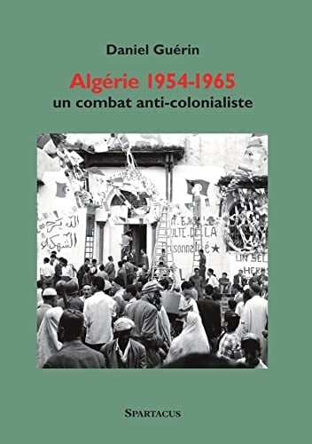 Algérie 1954-1965 un combat anticolonialiste