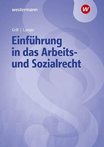 Einführung in das Arbeits- und Sozialrecht Lehrbuch und Aufgabensammlung. ...