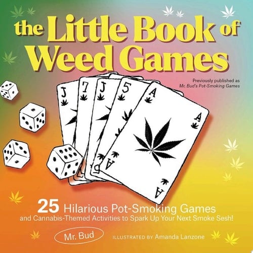 The Little Book of Weed Games Hilarious Pot-Smoking Games and Cannabis-Themed Activities to Spark Up Your Next Smoke Sesh!