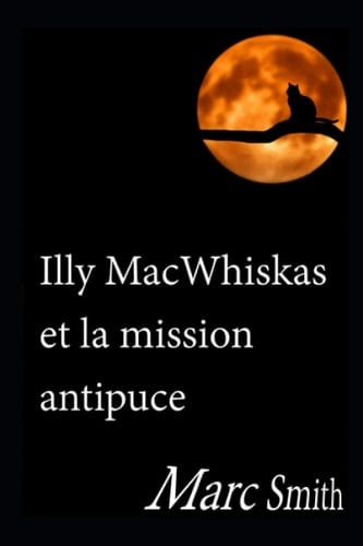 Illy MacWhiskas et la mission antipuce (French Edition)