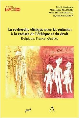 La recherche clinique avec les enfants à la croisée de l'éthique et du droit : Belgique, France, Québec