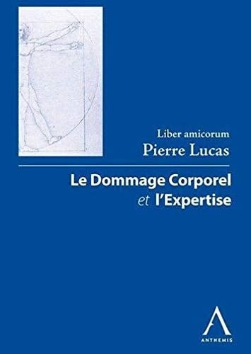 Le dommage corporel et l'expertise liber amicorum Pierre Lucas