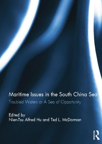 Maritime Issues in the South China Sea Troubled Waters Or a Sea of Opportunity