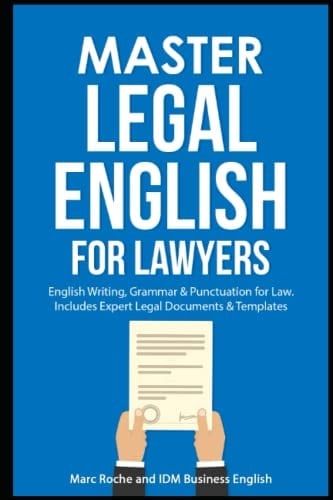 Master Legal English for Lawyers English Writing, Grammar & Punctuation for Law. Includes Expert Legal Documents & Templates