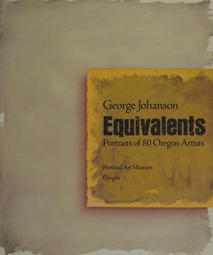 Equivalents Portraits of 80 Oregon Artists