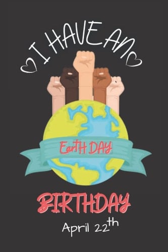 I Have an Earth Day Birthday: Earth Day Gifts | Mother Earth | A Blank Personalized Lined Notebook | Inspirational Quote Notebook | Lined Pages and ... Diary for Women and Girls and Kids 100 pages