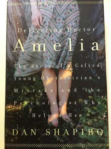 Delivering Doctor Amelia: The Story of a Gifted Young Obstetrician's Mistake and the Psychologist Who Helped Her