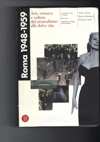 Roma 1948-1959 arte, cronaca e cultura dal neorealismo alla dolce vita