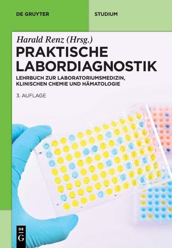 Praktische Labordiagnostik Lehrbuch zur Laboratoriumsmedizin, klinischen Chemie und Hämatologie