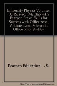 University Physics Volume 1 (Chs. 1-20), Myitlab with Pearson EText, Skills for Success with Office 2010, Volume 1, and Microsoft Office 2010 180-Day Trial, Spring 2013