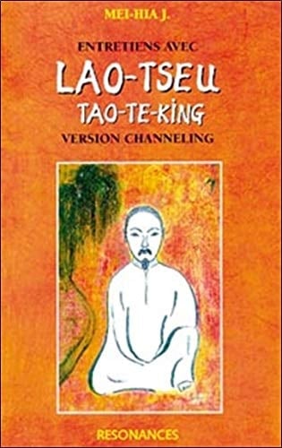 Entretiens avec Lao-Tseu : Tao-Tö-King version channeling