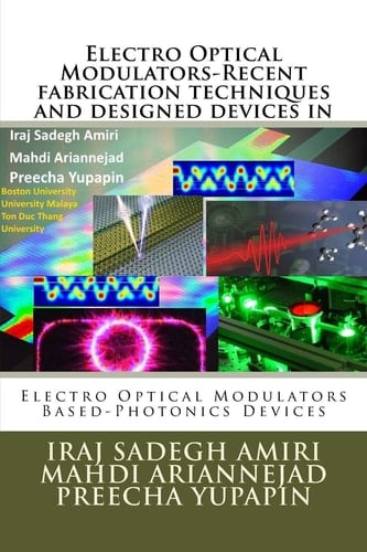 Electro Optical Modulators-Recent Fabrication Techniques and Designed Devices In Electro Optical Modulators Based-Photonics Devices