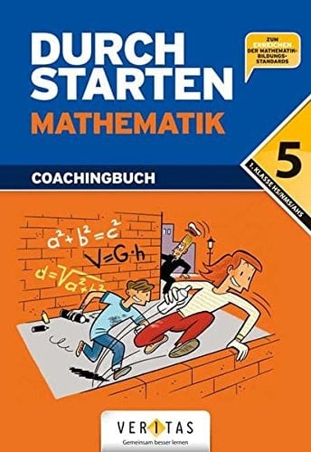 Durchstarten Mathematik [zum Erreichen der Mathematik-Bildungsstandards] / Verf.: Markus Olf. 5, Coachingbuch, [1. Klasse HS/NMS/AHS]