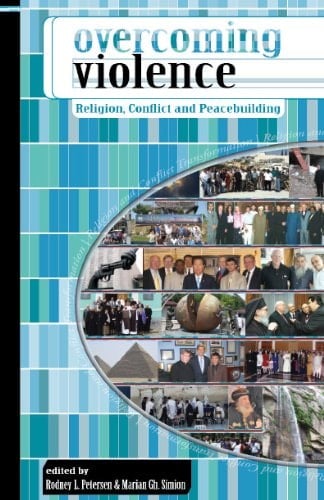 Overcoming Violence Religion, Conflict and Peacebuilding