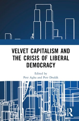 Velvet Capitalism and the Crisis of Liberal Democracy