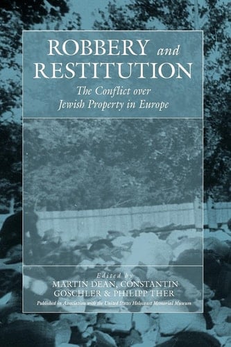 Robbery and Restitution The Conflict Over Jewish Property in Europe