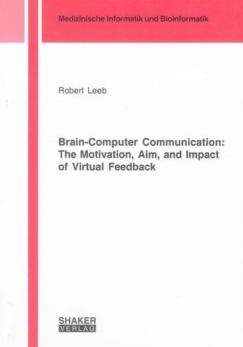 Brain-computer Communication The Motivation, Aim, and Impact of Virtual Feedback