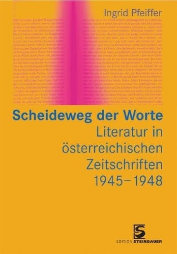 Scheideweg der Worte: Literatur in österreichischen Zeitschriften 1945-1948