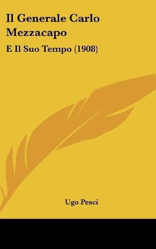 Il Generale Carlo Mezzacapo: E Il Suo Tempo (1908) (Italian Edition)