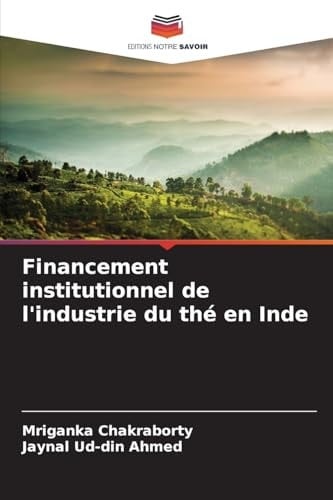 Financement institutionnel de l'industrie du thé en Inde (French Edition)