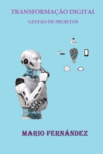 TRANSFORMAÇÃO DIGITAL: GESTÃO DE PROJETOS (Portuguese Edition)