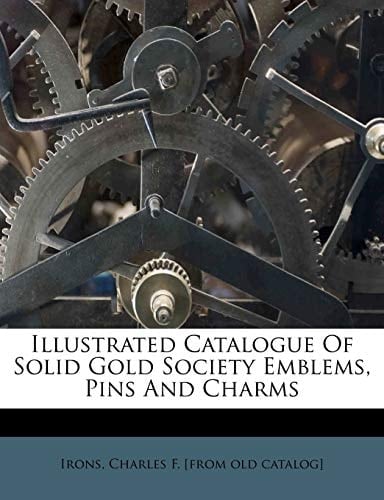 Illustrated catalogue of solid gold society emblems, pins and charms