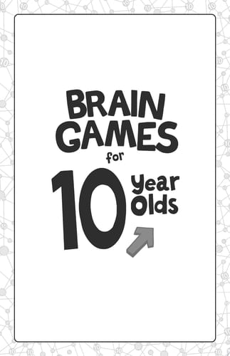 Brain Games for 10 Year Olds: Fun and Challenging Brain Teasers, Logic Puzzles, and More for Gritty Fun and Challenging Brain Teasers, Logic Puzzles, and More for Gritty Kids
