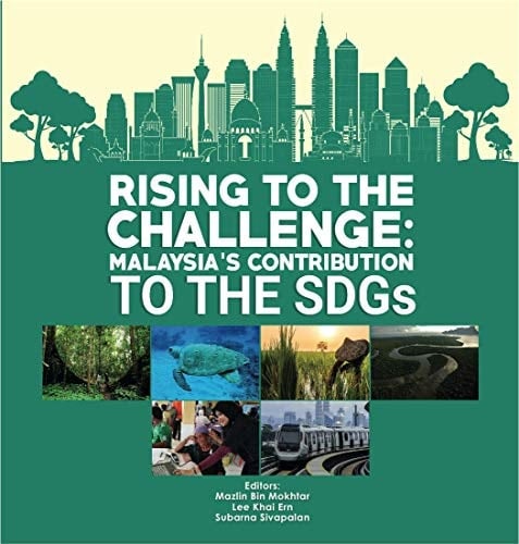 Rising to the Challenge Malaysia's Contribution to the SDGs