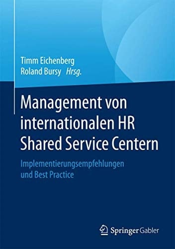 Management von internationalen HR Shared Service Centern Implementierungsempfehlungen und Best Practice