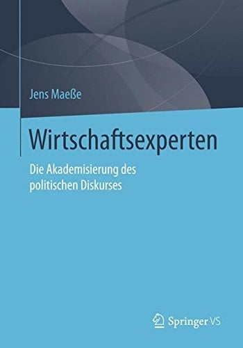 Wirtschaftsexperten Die Akademisierung des politischen Diskurses