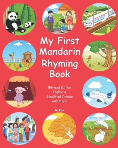 My First Mandarin Rhyming Book: Bilingual - English & Simplified Chinese with Pinyin