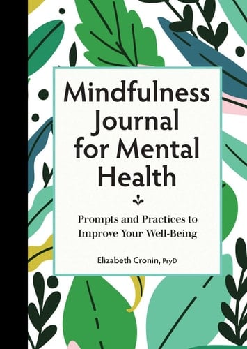 Mindfulness Journal for Mental Health Prompts and Practices to Improve Your Well-Being