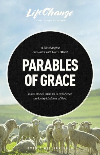 Parables of Grace A Bible Study on God's Heart for His Children