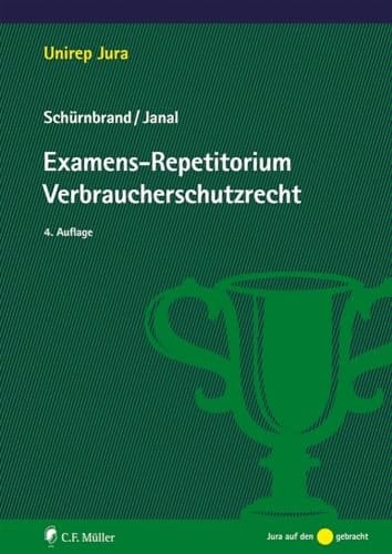 Examens-Repetitorium Verbraucherschutzrecht mit Prüfungsschemata und 6 Klausuren