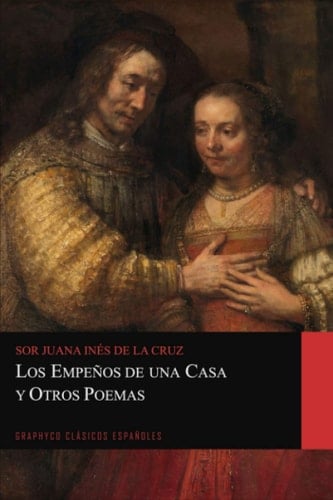 Los empeños de una casa y Otros Poemas (Graphyco Clásicos Españoles) (Spanish Edition)