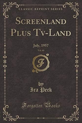 Screenland Plus Tv-Land, Vol. 60 July, 1957 (Classic Reprint)