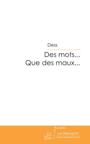 Des mots. . .Que des maux. . .: Essayer encore (French Edition)