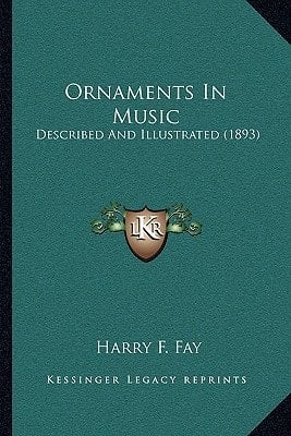 Ornaments In Music: Described And Illustrated (1893)