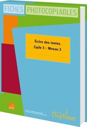 Ecrire des textes cycle 3 niveau 3