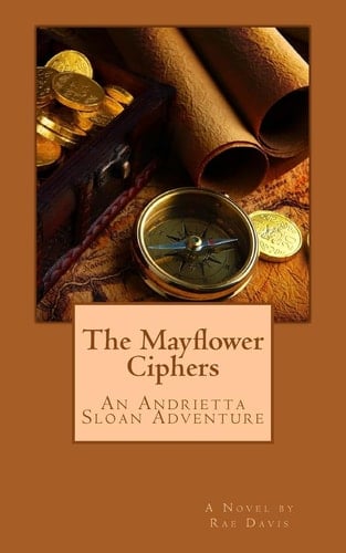 The Mayflower Ciphers An Andrietta Sloan Adventure