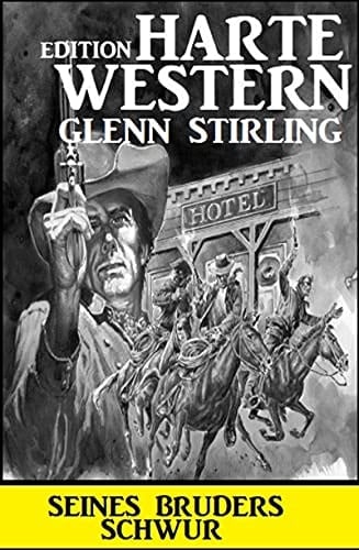 Seines Bruders Schwur: Harte Western Edition (German Edition)