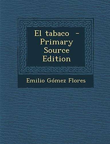 El tabaco - Primary Source Edition (Spanish Edition)